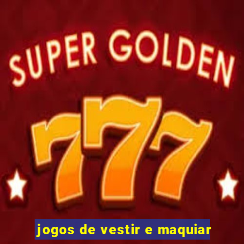 jogos de vestir e maquiar